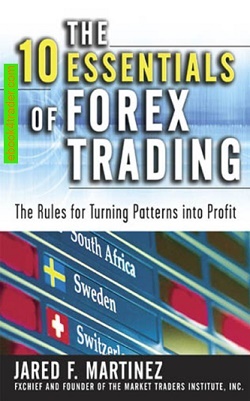 The 10 essentials of Forex trading- the rules for turning trading patterns into profit PDF